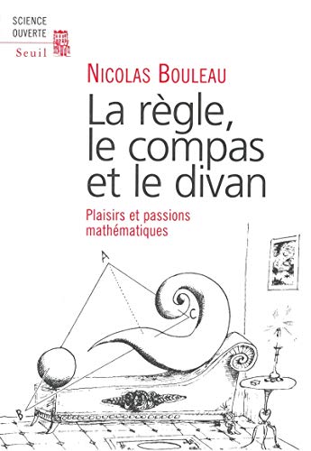 Imagen de archivo de La Rgle, le compas et le divan : Plaisirs et passions mathmatiques a la venta por Ammareal