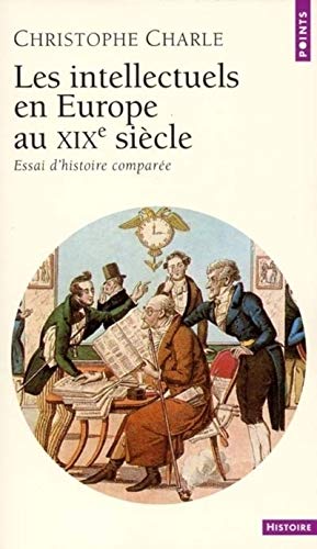 Beispielbild fr Les Intellectuels En Europe Au Xixe Sicle : Essai D'histoire Compare zum Verkauf von RECYCLIVRE