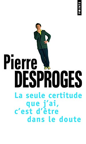 Stock image for Seule Certitude Que J'Ai, C'Est D'Tre Dans Le Doute(la) for sale by AwesomeBooks