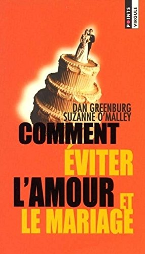 Comment Ã©viter l'amour et le mariage (9782020505901) by Greenburg, Dan; O'Malley, Suzanne