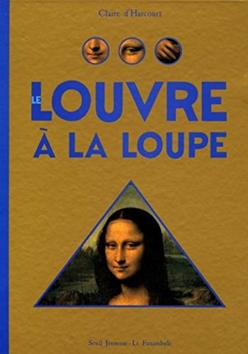 Beispielbild fr Le Louvre  la loupe zum Verkauf von Ammareal