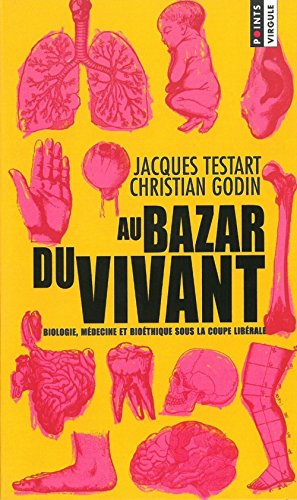 Beispielbild fr Au bazar du vivant : Biologie, mdecine et biothique sous la coupe librale zum Verkauf von Ammareal