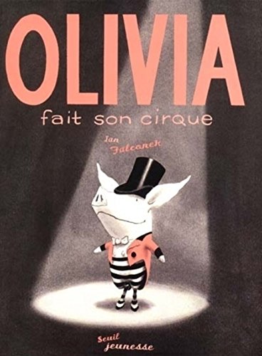 Imagen de archivo de Olivia Fait Son Cirque / Olivia Saves the Circus (French Edition) a la venta por SecondSale