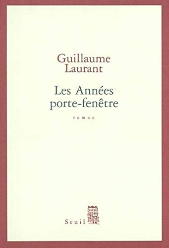 Les AnnÃ©es porte-fenÃªtre (9782020518147) by Laurant, Guillaume