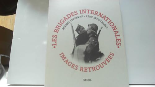 Beispielbild fr Les Brigades Internationales : Images Retrouves zum Verkauf von RECYCLIVRE