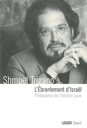 Beispielbild fr L'Ebranlement d'Israël : Philosophie de l'histoire juive zum Verkauf von LIVREAUTRESORSAS