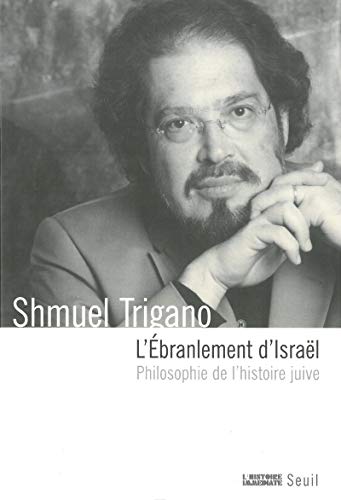 Stock image for L'Ebranlement d'Israël. Philosophie de l'histoire juive for sale by WorldofBooks
