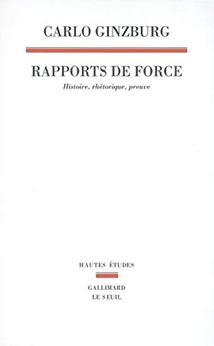 Rapports de force. Histoire, rhÃ©torique, preuve (9782020525213) by Ginzburg, Carlo