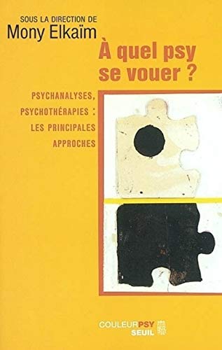 Beispielbild fr A quel psy se vouer ? Psychanalyses, psychothrapies : Les Principales approches zum Verkauf von Ammareal