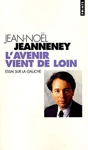Stock image for L'avenir vient de loin : Essai sur la gauche Jeanneney, Jean-Noël for sale by LIVREAUTRESORSAS