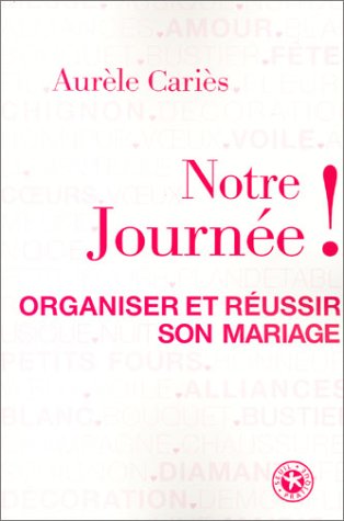 Stock image for Notre journe ! Organiser et russir son mariage for sale by Librairie Th  la page