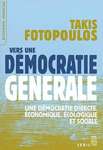 9782020528467: Vers une dmocratie gnrale. Une dmocratie directe, conomique, cologique et sociale (Economie humaine)