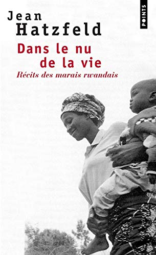 Beispielbild fr Dans le nu de la vie, recits des marais rwandais (Points documents): R cits des marais rwandais zum Verkauf von WorldofBooks