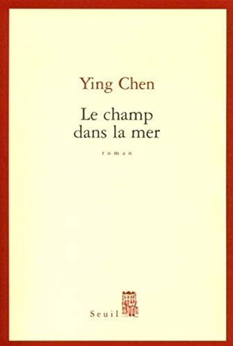 Imagen de archivo de Le Champ dans la mer [Paperback] Chen, Ying a la venta por LIVREAUTRESORSAS