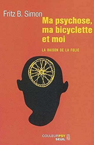 Beispielbild fr Ma psychose, ma bicyclette et moi : La Raison de la folie zum Verkauf von medimops