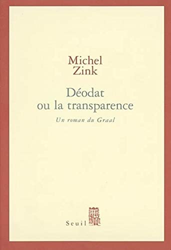 DeÌodat, ou, La transparence: Un roman du Graal (French Edition) (9782020540407) by Zink, Michel