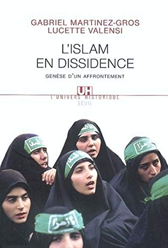 Islam en dissidence : Genèse d'un affrontement - Martinez-Gros, Gabriel; Valensi, Lucette