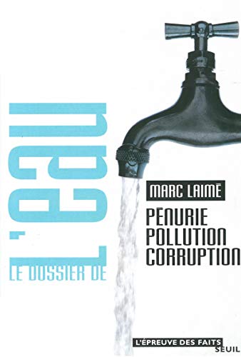 Stock image for Le Dossier de l'eau : Pnurie, pollution, corruption for sale by Ammareal