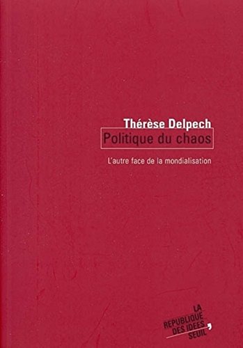 Politique du chaos. L'autre face de la mondialisation (9782020551441) by Delpech, ThÃ©rÃ¨se