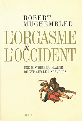 9782020552325: L'Orgasme et l'Occident. Une histoire du plaisir du XVIe sicle  nos jours