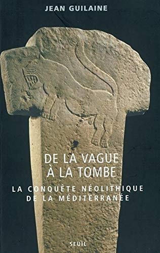 Beispielbild fr De La Vague  La Tombe : La Conqute Nolithique De La Mditerrane : 8000-2000 Avant J.-c. zum Verkauf von RECYCLIVRE