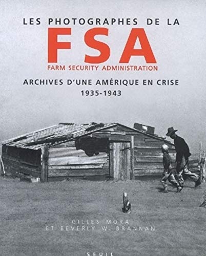 Imagen de archivo de Les Photographes de la Farm Security Administration (1935-1943). Archives d'une Amrique en crise a la venta por Gallix