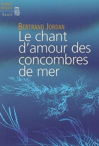 Beispielbild fr Le Chant d'amour des concombres de mer zum Verkauf von medimops