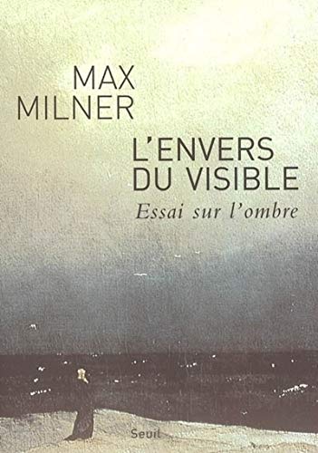 L'Envers du visible. Essai sur l'ombre (9782020556828) by Milner, Max