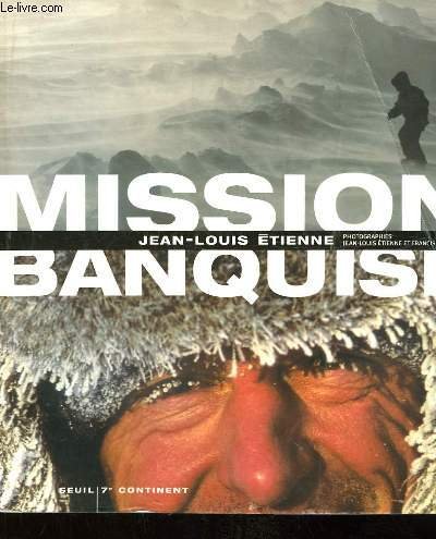 Mission banquise - Jean-Louis Etienne