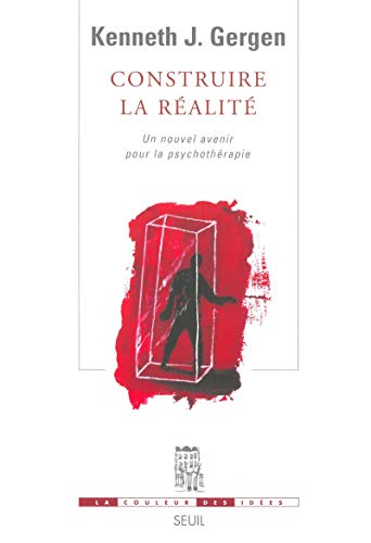 Beispielbild fr Construire la r?alit?. Un nouvel avenir pour la psychoth?rapie - Kenneth J. Gergen zum Verkauf von Book Hmisphres