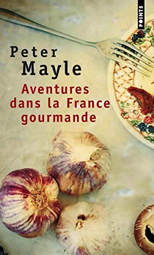 Stock image for Aventures dans la France gourmande : Avec ma fourchette, mon couteau et mon tire-bouchon for sale by Better World Books: West