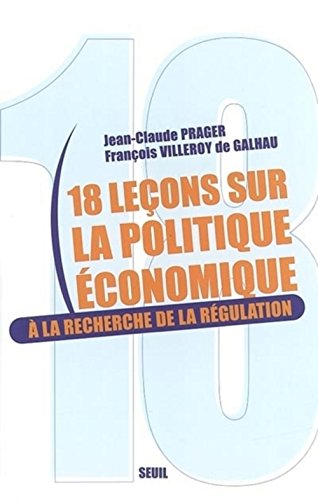Beispielbild fr Dix-huit Leons Sur La Politique conomique :  La Recherche De La Rgulation zum Verkauf von RECYCLIVRE