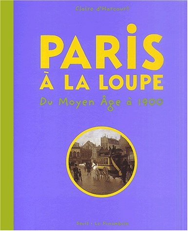 Stock image for Paris  la loupe : Du moyen-ge  1900 for sale by Ammareal