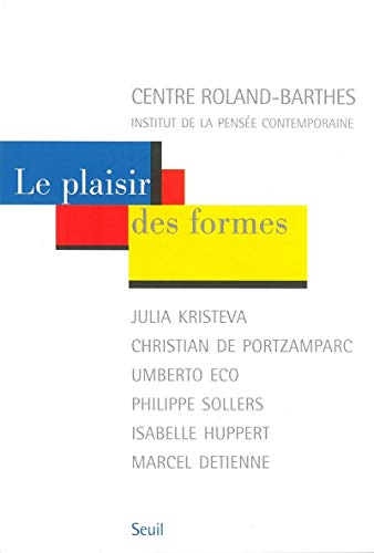 Beispielbild fr Le Plaisir des formes. Julia Kristeva, Christian de Portzamparc, Umberto Eco, Philippe Sollers, Isab zum Verkauf von Gallix