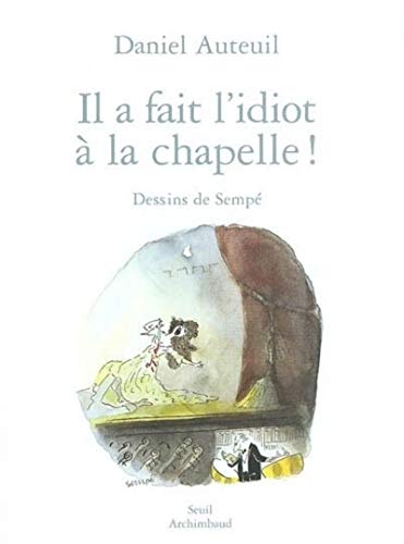 Stock image for Il a fait l'idiot  la chapelle ! for sale by Librairie Th  la page