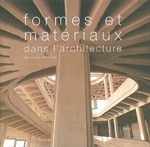 Formes et matÃ©riaux dans l'architecture (9782020578394) by Weston, Richard