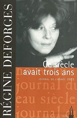 Beispielbild fr Ce sicle avait trois ans : Journal de l'anne 2003 zum Verkauf von Ammareal