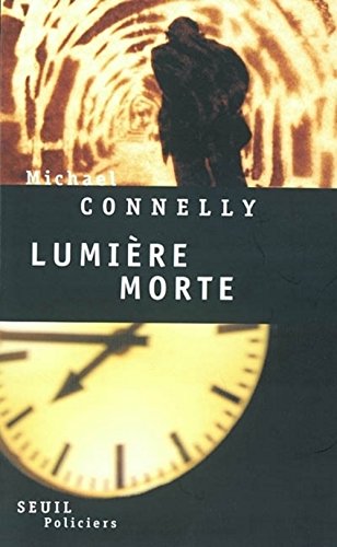 LumiÃ¨re morte (French Edition) (9782020588263) by Connelly, Michael