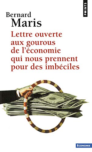 Beispielbild fr Lettre ouverte aux gourous de l'conomie qui nous prennent pour des imbciles zum Verkauf von medimops