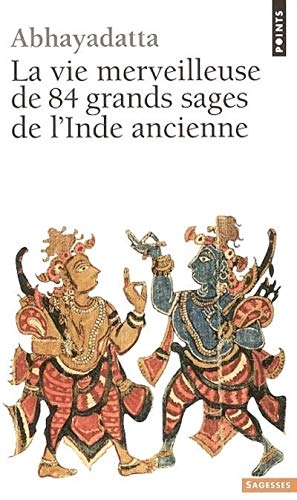 La Vie merveilleuse de 84 grands sages de l'Inde ancienne (9782020591201) by Abhayadatta