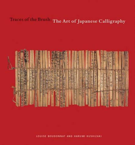 Stock image for Traces of the Brush: The Art of Japanese Calligraphy for sale by Moe's Books