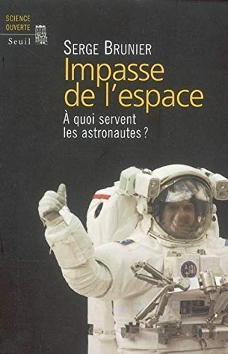 9782020601757: Impasse de l'espace. A quoi servent les astronautes ? (Science ouverte)