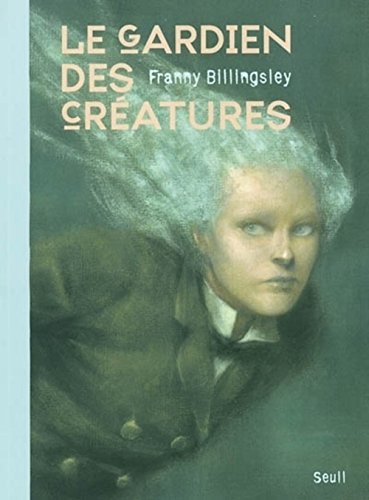 Le gardien des crÃ©atures (French Edition) (9782020605120) by Franny Billinglsey