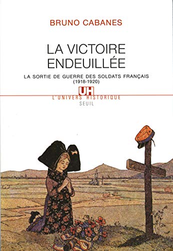Beispielbild fr La Victoire Endeuille : La Sortie De Guerre Des Soldats Franais, 1918-1920 zum Verkauf von RECYCLIVRE