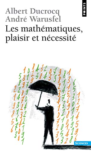 Beispielbild fr Les Math matiques : Plaisir et N cessit [Pocket Book] Ducrocq, Albert and Warusfel, Andre zum Verkauf von LIVREAUTRESORSAS