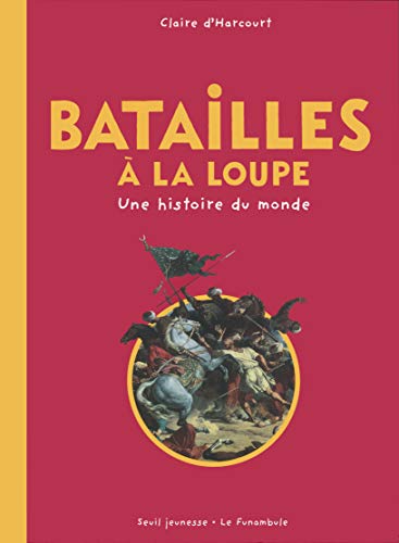 Beispielbild fr Batailles  la loupe : Une histoire du monde zum Verkauf von Ammareal