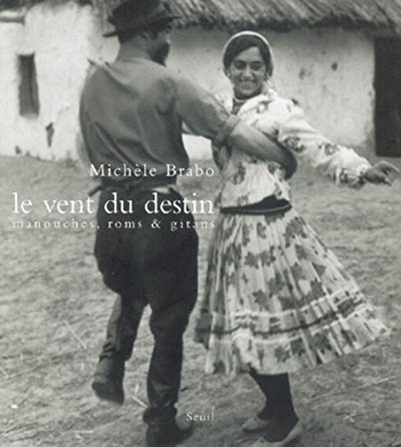 Imagen de archivo de Le vent du destin : Manouches, Roms & Gitans a la venta por medimops