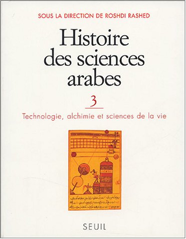 9782020620284: Histoire des sciences arabes, tome 3: Technologie, Alchimie et Sciences de la vie