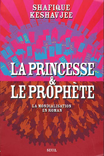 Beispielbild fr La Princesse et le Prophte : La Mondialisation en roman zum Verkauf von Ammareal