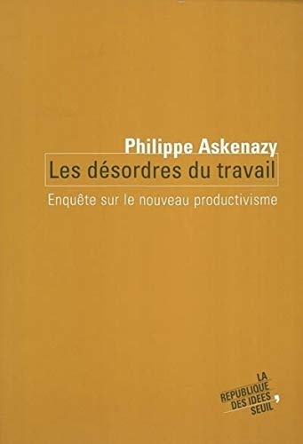 Stock image for Les d sordres du travail : Enquête sur le nouveau productivisme [Paperback] Askenazy, Philippe for sale by LIVREAUTRESORSAS